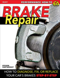 Brake Repair : How to diagnose, fix, or replace your car's brakes step-by-step