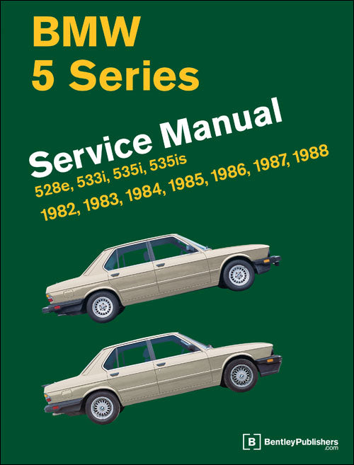 BMW 5 Series (E28)Service Manual: 1982, 1983, 1984, 1985,1986, 1987, 1988
